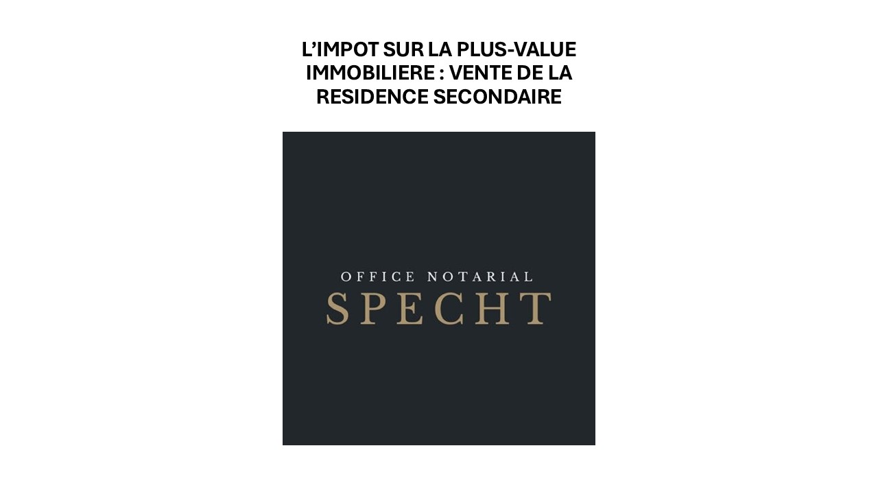 L’impôt sur la plus-value immobilière : vente de la résidence secondaire